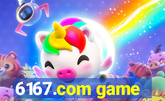 6167.com game